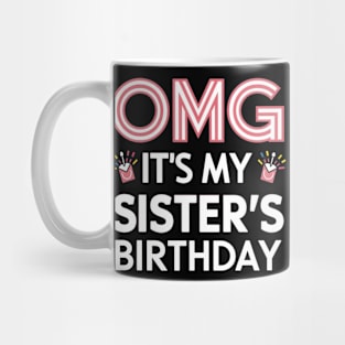 OMG It's My Sister's Birthday Mug